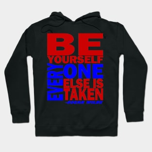 BE YOURSELF...EVERYONE ELSE IS TAKEN Hoodie